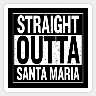 Straight Outta Santa Maria Magnet